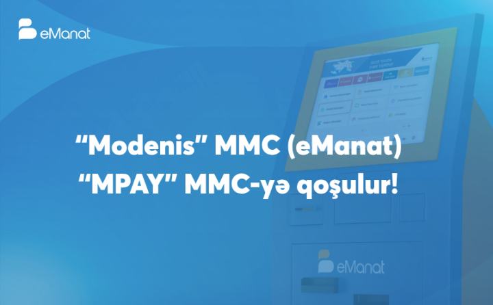 “Modenis” MMC (eManat) “MPAY” MMC-yə qoşulur